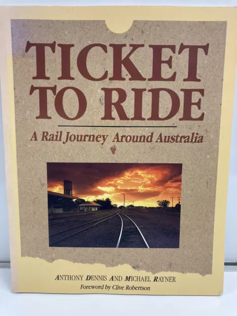 Ticket to Ride - A Rail Journey around Australia - Anthony Dennis Michael Rayner