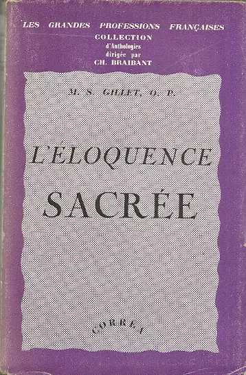 L'éloquence SACRÉE + M.S. GILLET O.P. + 1943 Ed. CORRÉA = BOSSUET LACORDAIRE etc