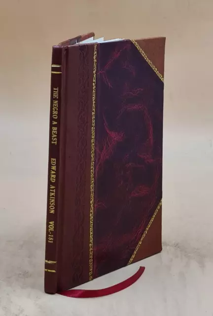 The Negro a Beast Volume 181 1905 by Edward Atkinson [LEATHER BOUND]