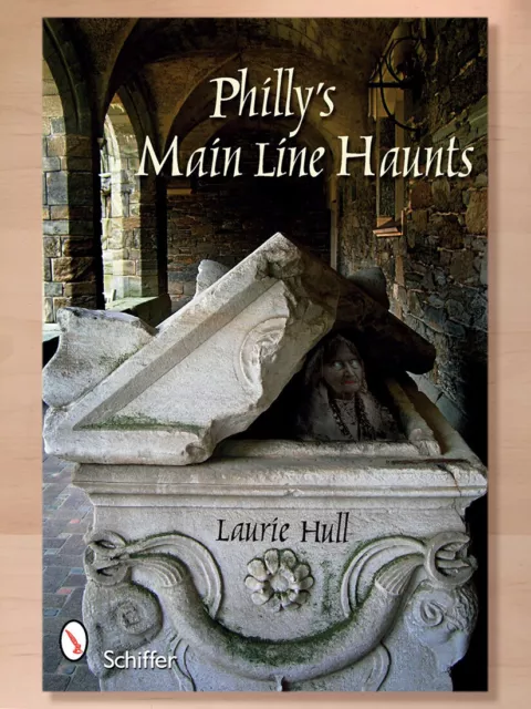 Philly's Main Line Haunts by Laurie Hull (2009, Trade Paperback) Ghosts, Spirits