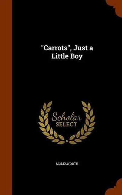 Carrots: Just a Little Boy by Mrs. Molesworth with Illustrations by Ma – Bixley Shop