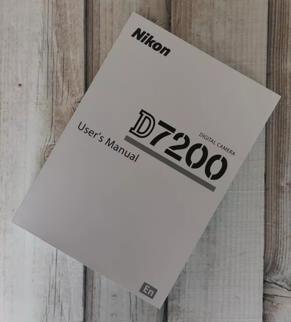 Nikon D7200 Digital Camera User's Manual Printed Size A5 Professionally Bound