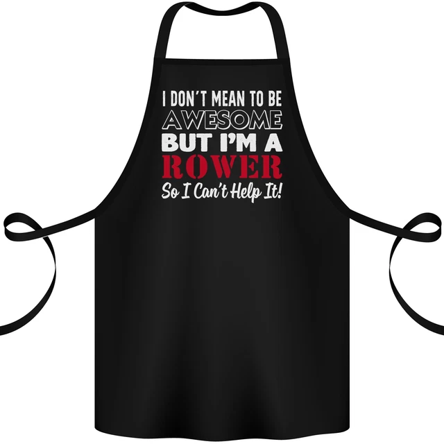 I Dont Mean to Be but Im a Rower Rowing Cotton Apron 100% Organic