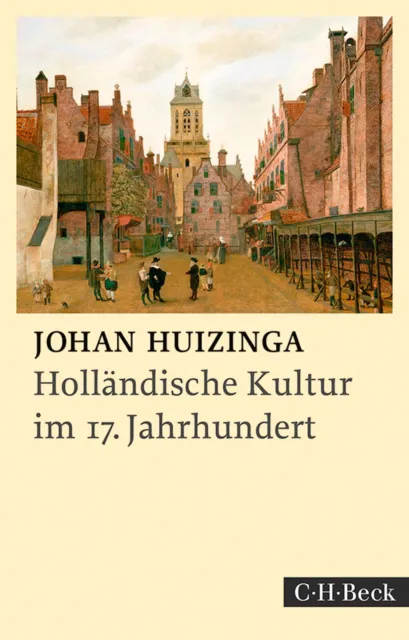 Holländische Kultur im siebzehnten Jahrhundert Eine Skizze Johan Huizinga Buch