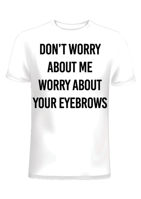 T-shirt da uomo Don't Worry scherzi divertenti slogan rudi novità cotone t-shirt regalo