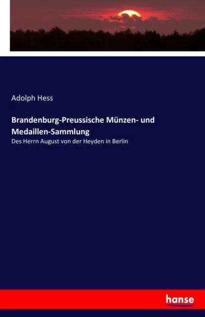 Brandenburg-Preussische Münzen- und Medaillen-Sammlung | Buch | 9783743358287