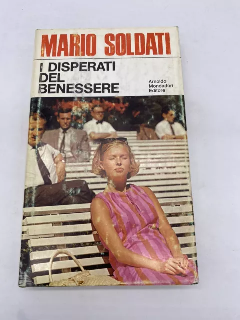 Mario Soldati - I Disperati Del Benessere - Arnoldo Mondadori Editore