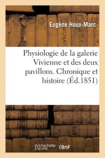 Physiologie De La Galerie Vivienne Et Des Deux Pavillons  Chronique Et Hist...