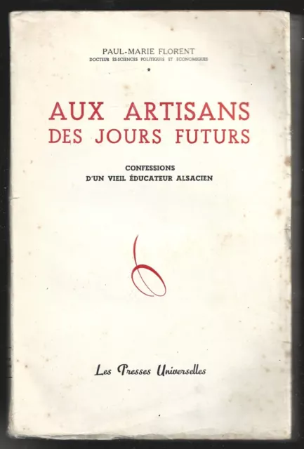 AUX ARTISANS DES JOURS FUTURS . confessions d un vieil éducateur alsacien . 1954