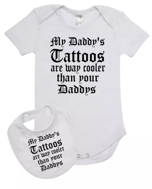 Baby Romper PLUS a Baby Bib MY DADDYS TATTOOS ARE WAY COOLER THAN YOUR DADDYS