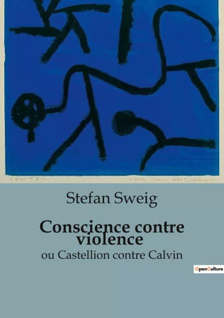 Conscience contre violence | Stefan Sweig | ou Castellion contre Calvin | Buch