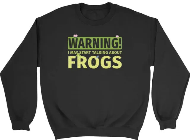 Frogs Sweatshirt Mens Womens Warning May Start Talking About Frogs Gift Jumper