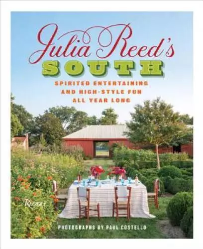 Julia Reed's South: Spirited Entertaining and High-Style Fun All Ye - GOOD