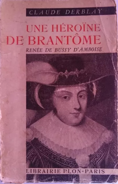 Claude derblay, Une héroïne de Brantôme Renée de Bussy d'Amboise, 1935.