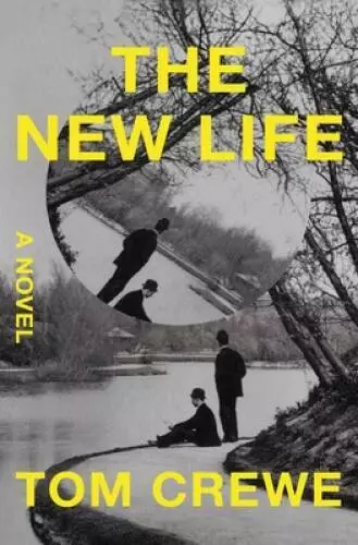 The New Life: A Novel - Hardcover By Crewe, Tom - GOOD