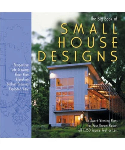 THE BIG BOOK of Small House Designs: 75 Award-Winning Plans for Houses ...