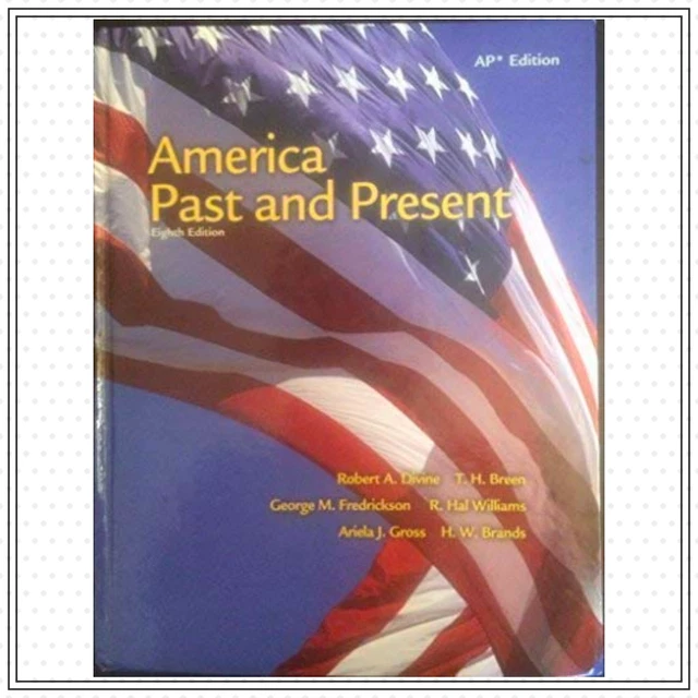 America Past and Present: Ap Edition Hardcover by Robert A. Divine, T. H. Breen