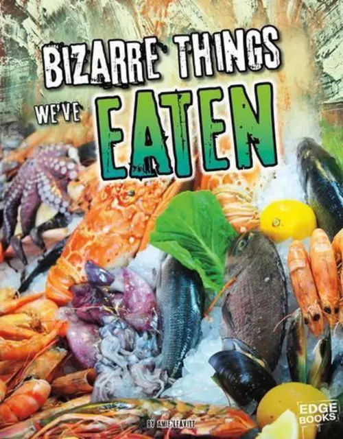 Bizarre Things We've Eaten by Amie Jane Leavitt (English) Paperback Book