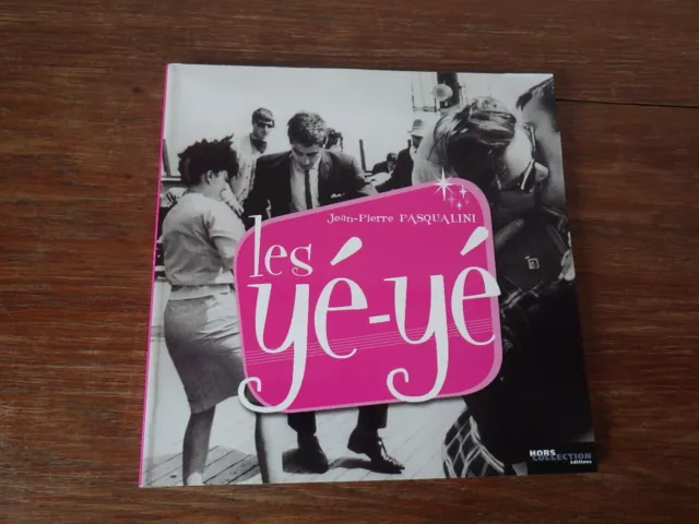 Jean Pierre Pasqualini LES Yé-Yé Editions Hors Collection (2005)