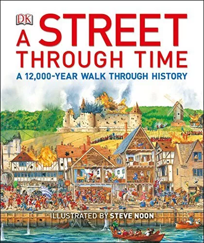 A Street Through Time: A 12,000-Year Walk Through History by Noon, Steve Book