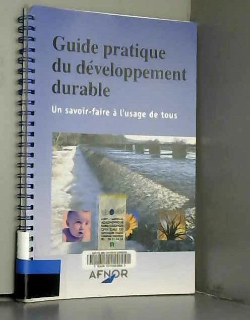 GUIDE PRATIQUE DU Developpement Durable Un Savoir faire A L usage De 