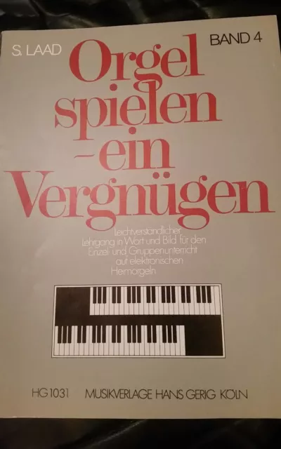 S.Laad : Orgel spielen - Ein Vergnügen, Unterricht ... Band 4