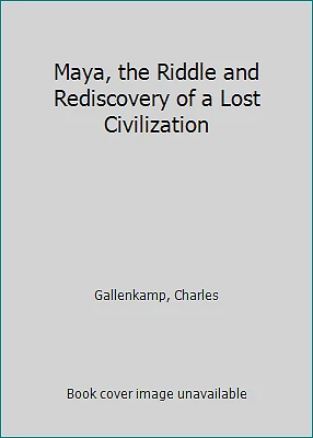 MAYA, THE RIDDLE and Rediscovery of a Lost Civilization by Gallenkamp ...