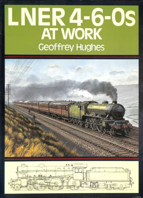 LNER 4-6-0s at Work by Hughes, Geoffrey