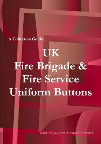 William C Souther A Collectors Guide: UK Fire Brigade & Fire Servic (Paperback)