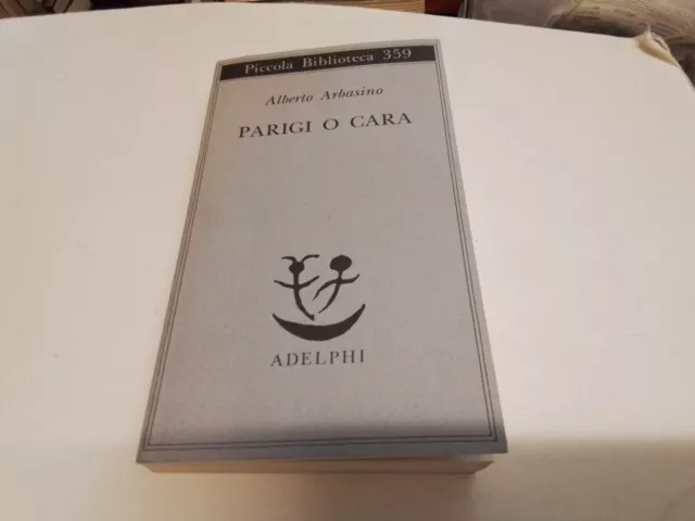 PARIGI O CARA , ALBERTO ARBASINO - ADELPHI - 1995, 20ag23