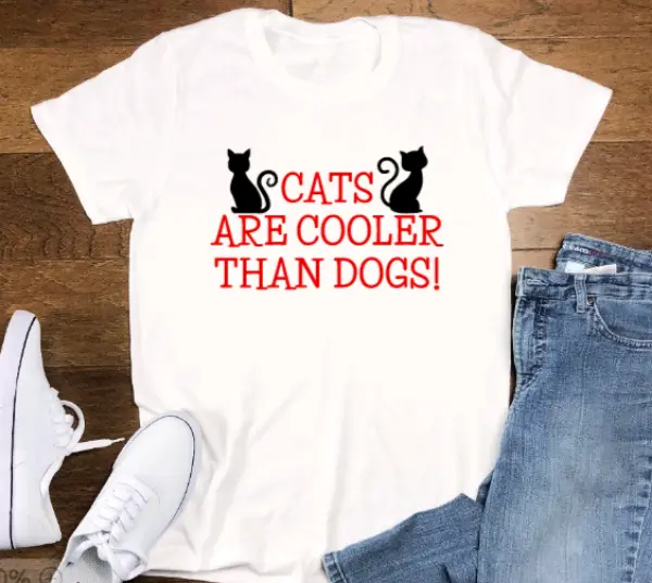 Cats are Cooler Than Dogs, Unisex White Short Sleeve T-shirt