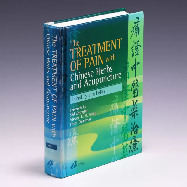 The Treatment of Pain with Chinese Herbs and Acupuncture by Peilin Sun MD