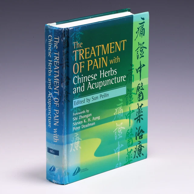 The Treatment of Pain with Chinese Herbs and Acupuncture by Peilin Sun MD