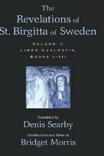 The Revelations of St. Birgitta of Sweden: Volume I: Liber Caelestis, Books I