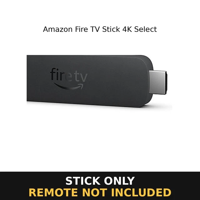 AMAZON FIRE TV Stick 4K Select - STICK ONLY, No Remote (New