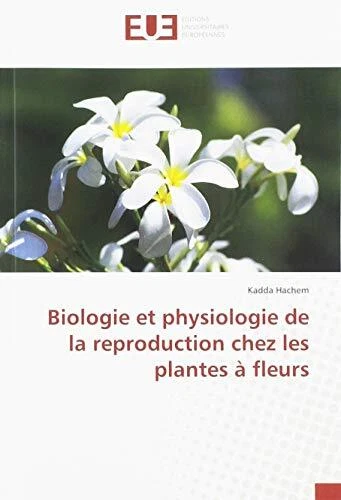 Biologie et physiologie de la reproduction chez les plantes ... by Hachem, Kadda