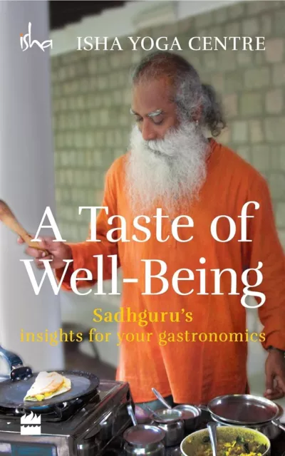 A Taste of Well-Being: Sadhguru's Insights for Your Gastronomics Paperback 2016