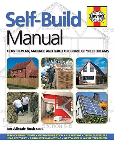 SELF BUILD MANUAL: How to plan, manage and build the home of your... by Ian Rock