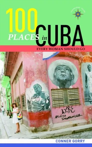 100 Places in Cuba Every Woman Should Go, Paperback by Gorry, Conner, Like Ne...