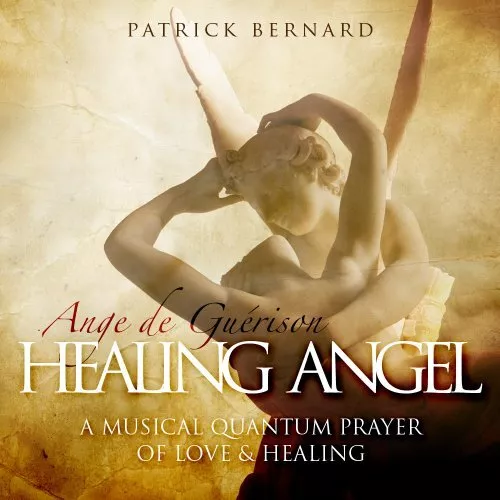 Patrick Bernard Healing Angel (Ange de Guérison) : A Musical Quantum Prayer (CD)