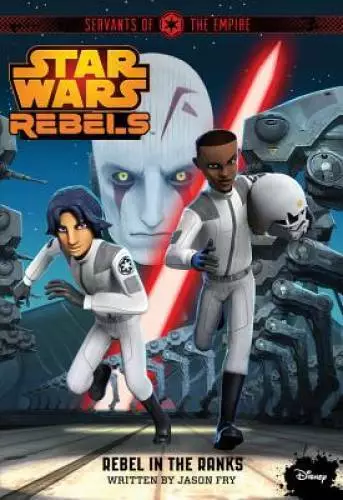 Star Wars Rebels Servants of the Empire: Rebel in the Ranks - Paperback - GOOD