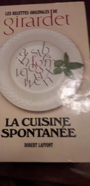 La Cuisine Spontanée, collection Les Recettes originales de Girardet - Laffont