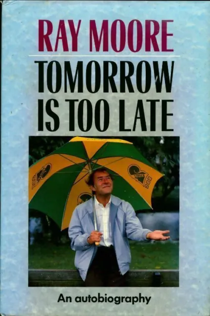2498028 - Tomorrow is too late. An autobiography - Ray Moore