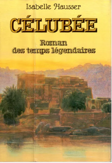 Isabelle Hausser / Célubée, roman des temps légendaires / 1987