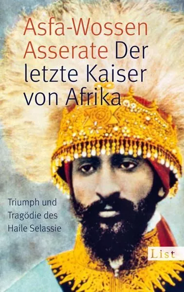 Der letzte Kaiser von Afrika: Triumph und Tragödie des Haile Selassie Triumph un