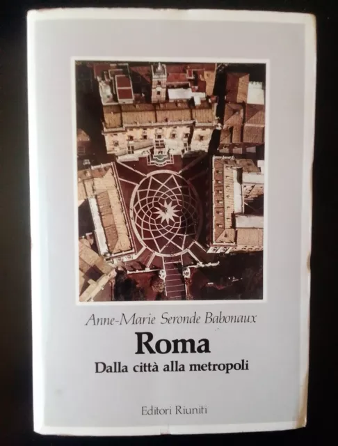 Roma Dalla Città Alla Metropoli Libro di A. M. Seronde Babonaux 9788835925613