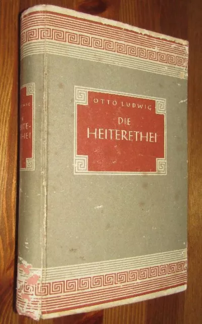 Otto LUDWIG (1813- 1865) Die Heiterethei ROMAN Romantik  Ausgabe 1943