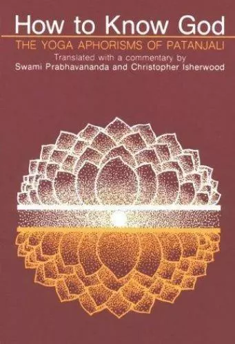 How to Know God: The Yoga Aphorisms of Patanjali by Prabhavananda, Swami