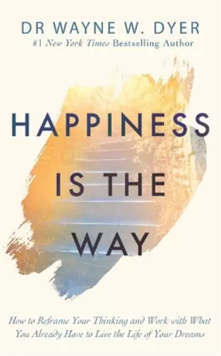 Wayne Dyer Happiness Is the Way (Poche)