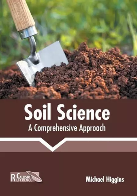 Soil Science: A Comprehensive Approach by Michael Higgins (English) Hardcover Bo